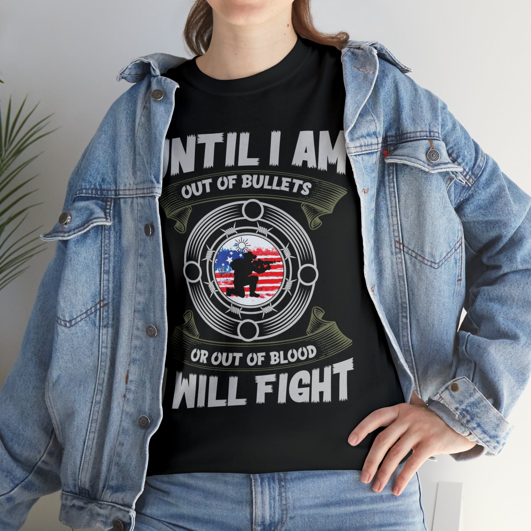 I will fight until out of bullets- Heavy Cotton Tee