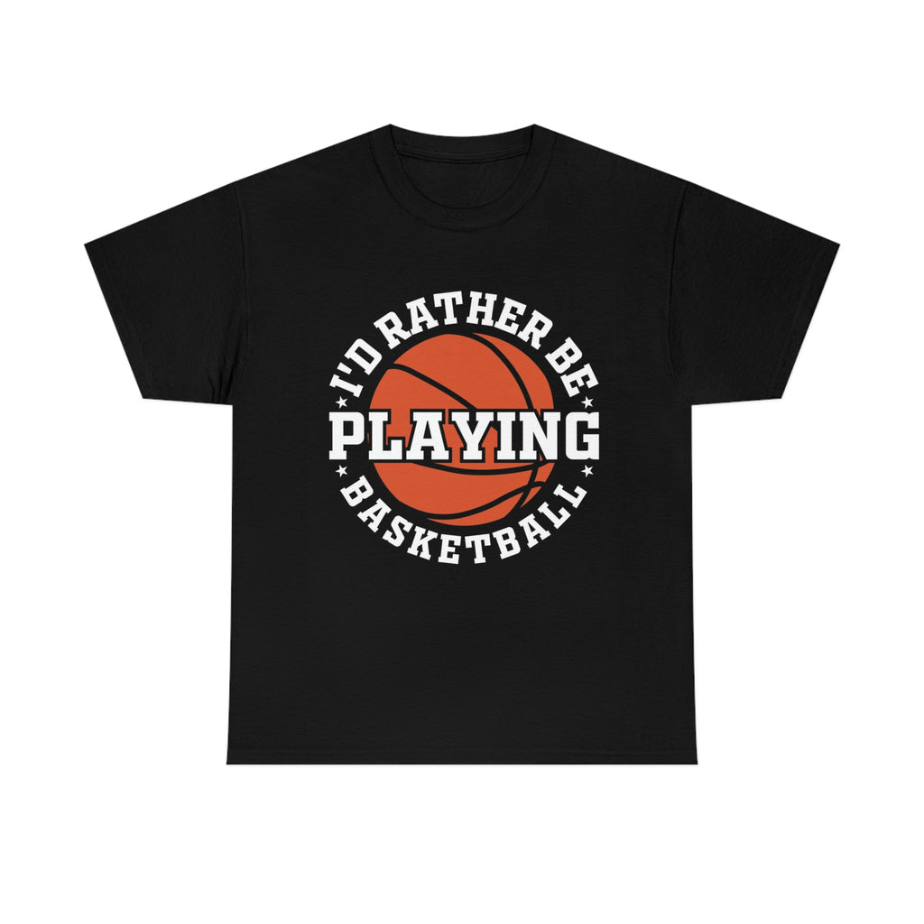 Rather be playing basketball-Heavy Cotton Tee