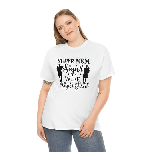 Super mom wife and tired- Heavy Cotton Tee