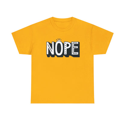 Nope- Heavy Cotton Tee