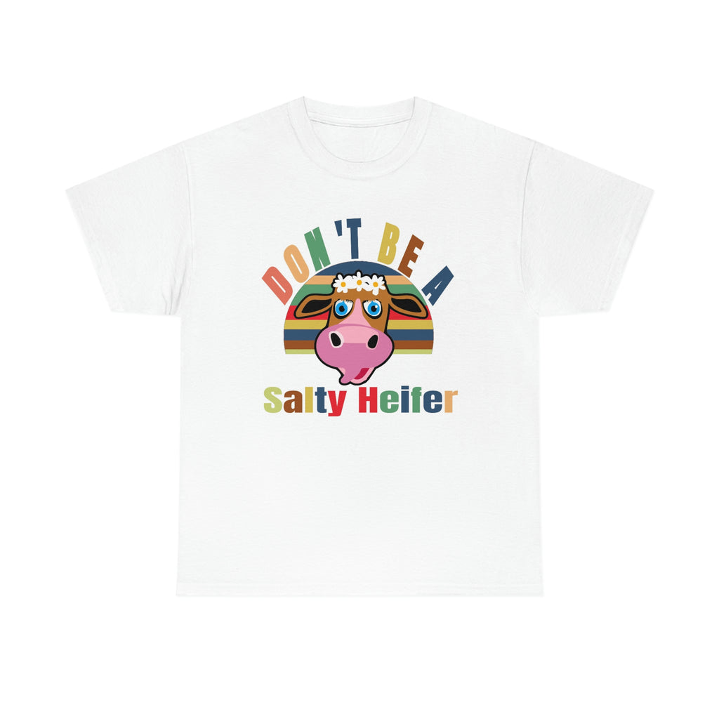 Don’t be salty- Heavy Cotton Tee