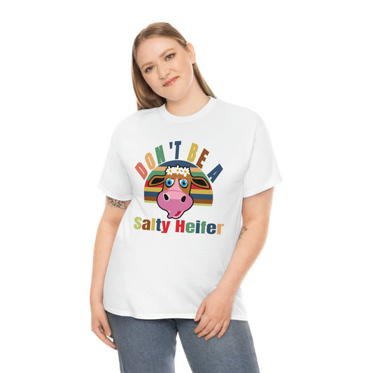 Don’t be salty- Heavy Cotton Tee