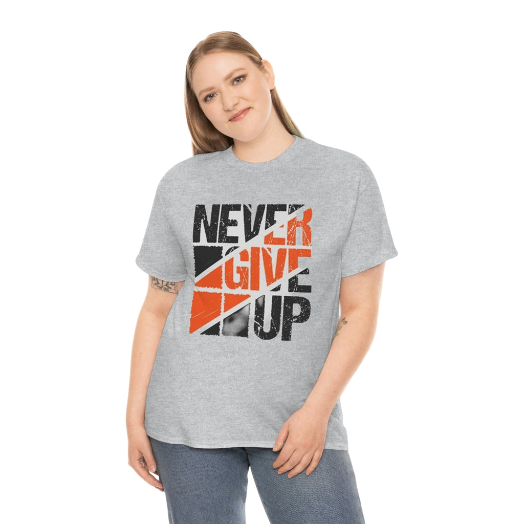 Never give up- Heavy Cotton Tee