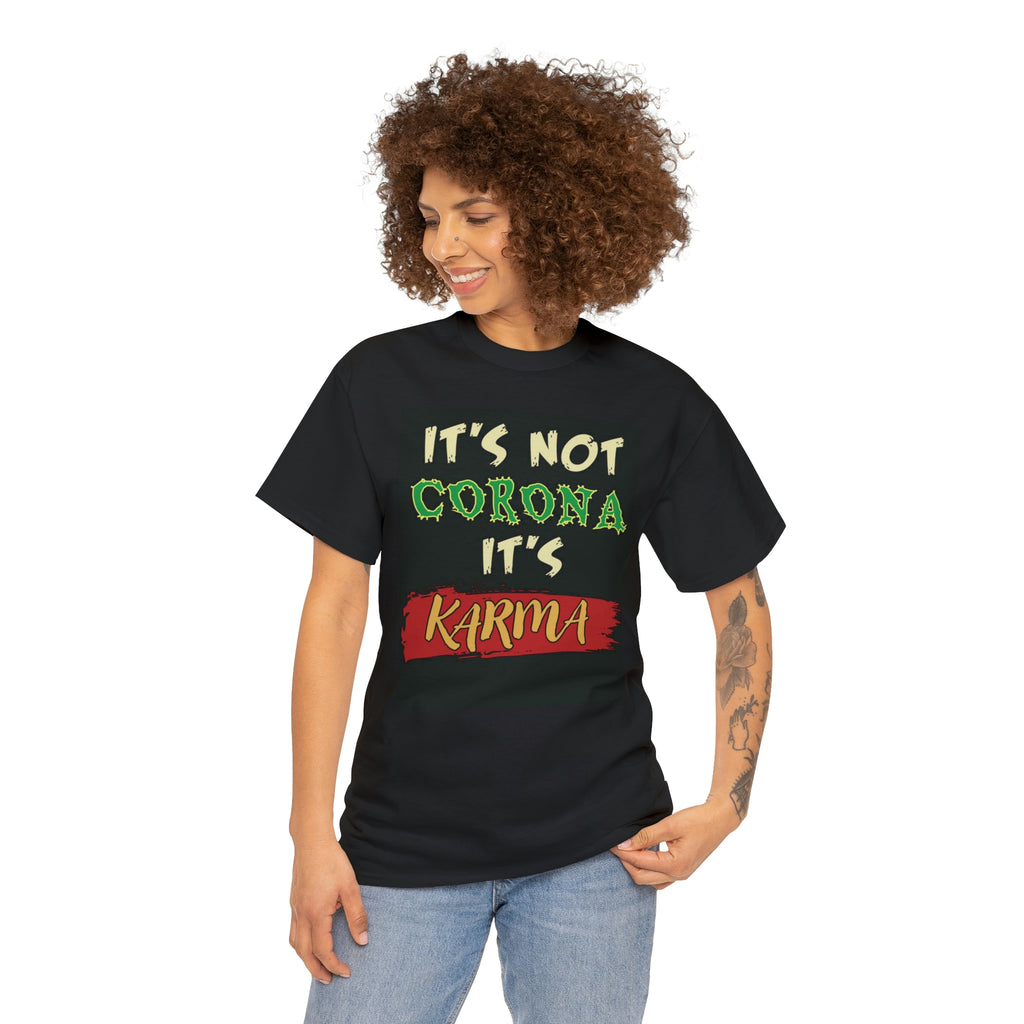 Not Corona- it’s karma- Unisex Heavy Cotton Tee