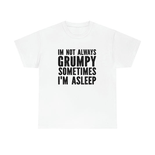 Not always grumpy- Heavy Cotton Tee