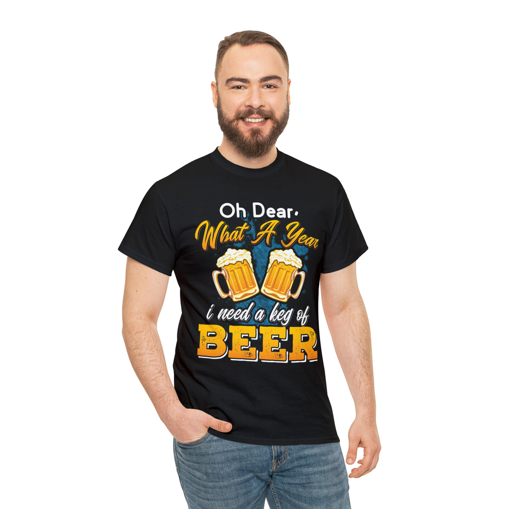What a yr need a keg of beer- Unisex Heavy Cotton Tee