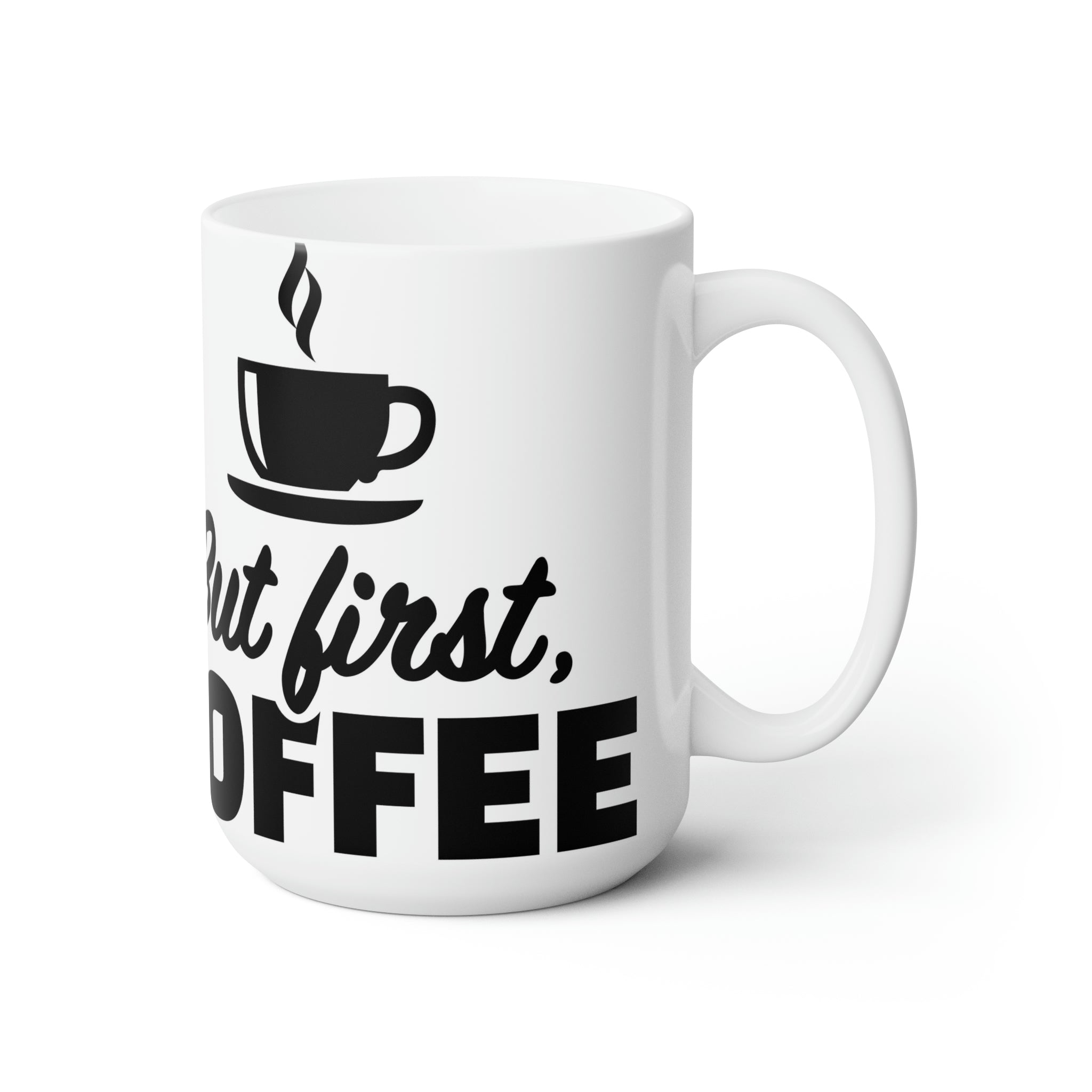 But first coffee- Ceramic Mug 15oz