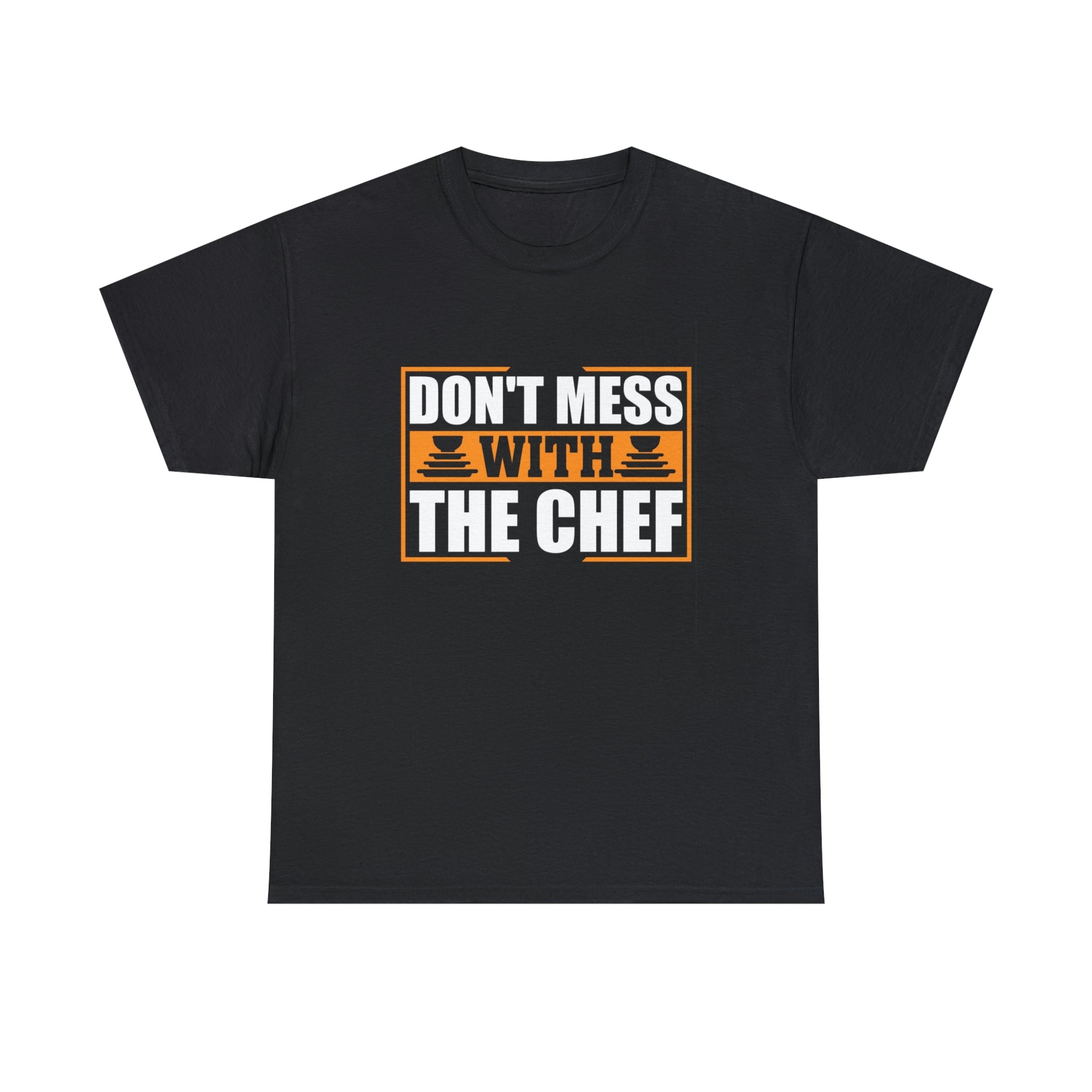 Don’t mess with the chef- Unisex Heavy Cotton Tee