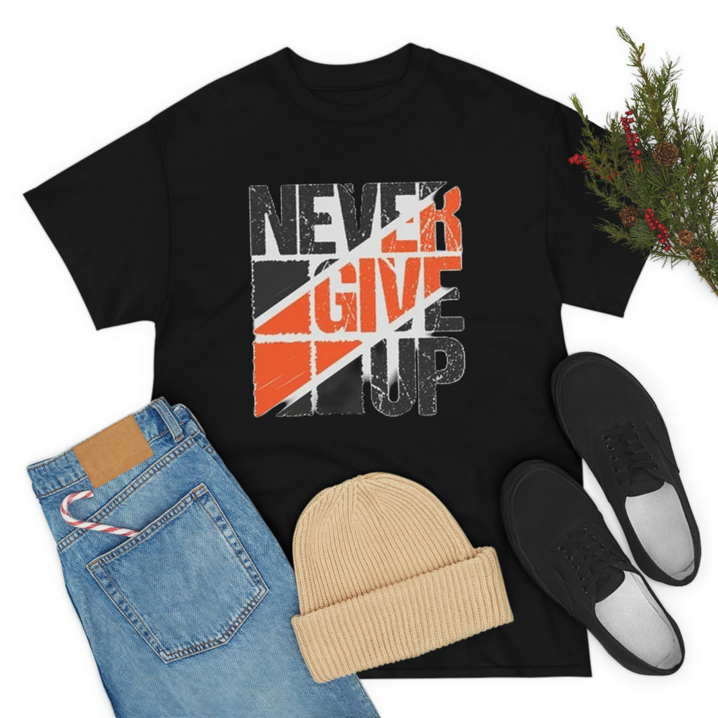Never give up- Heavy Cotton Tee