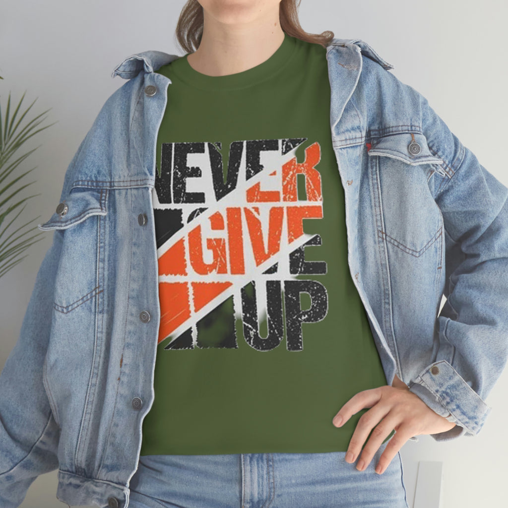 Never give up- Heavy Cotton Tee