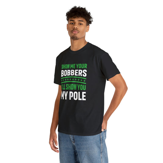 Show me your bobbers-fishing- Heavy Cotton Tee