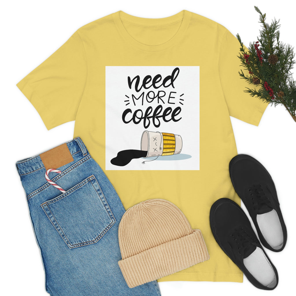 Need more coffee-Unisex Jersey Short Sleeve Tee