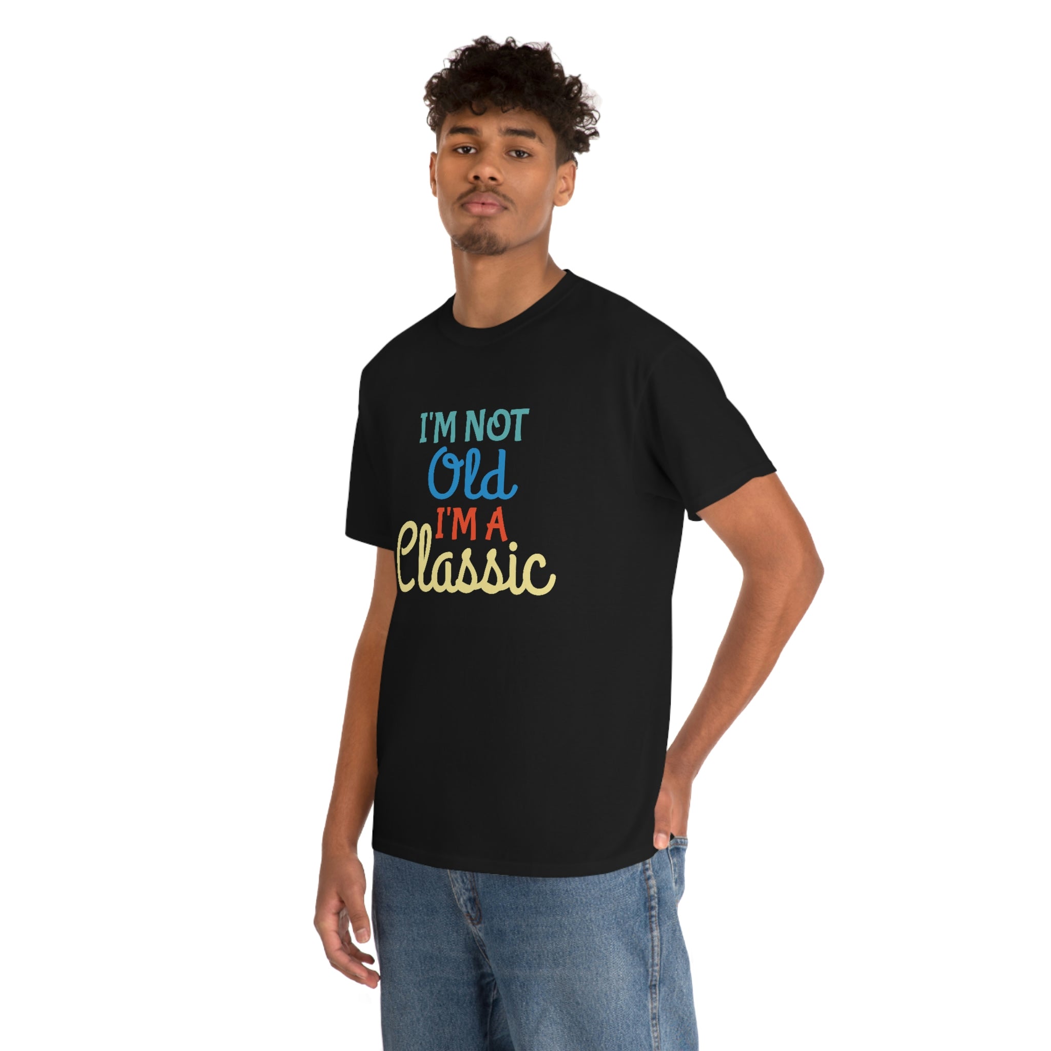 I’m not old I’m a classic- Heavy Cotton Tee