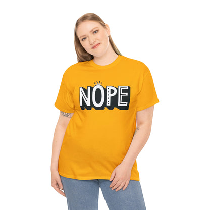 Nope- Heavy Cotton Tee