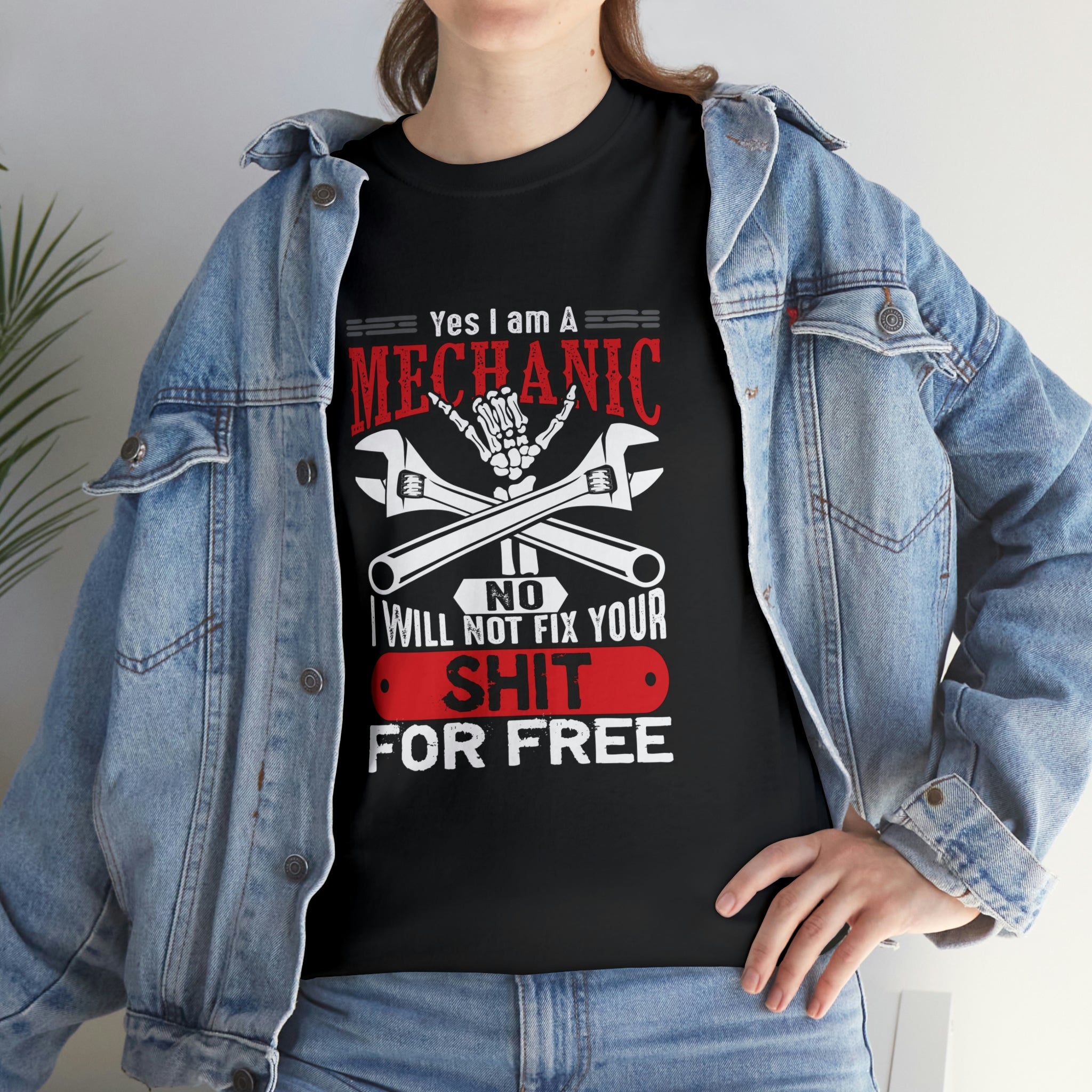 I’m a Mechanic won’t fix your shit for free- Heavy Cotton Tee