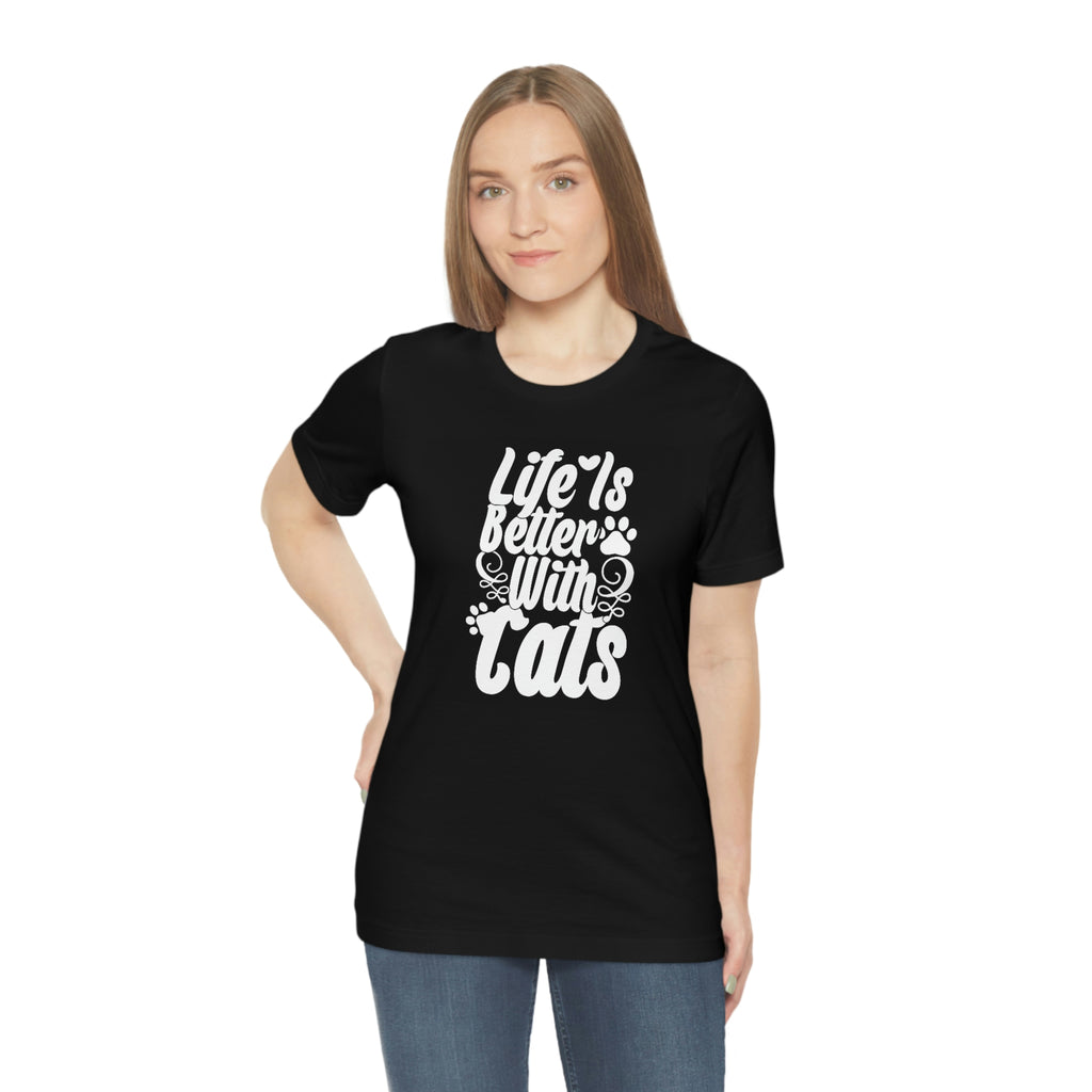 Life is better with cats- Unisex Jersey Short Sleeve Tee