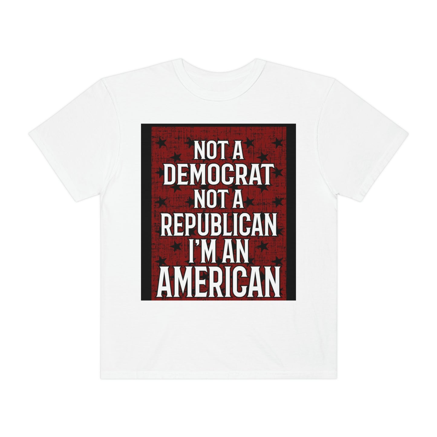 Not a democrat- Unisex Garment-Dyed T-shirt