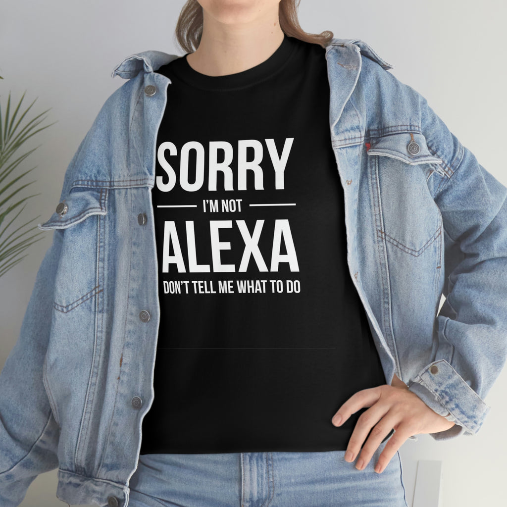 Sorry I’m not Alexa-Heavy Cotton Tee