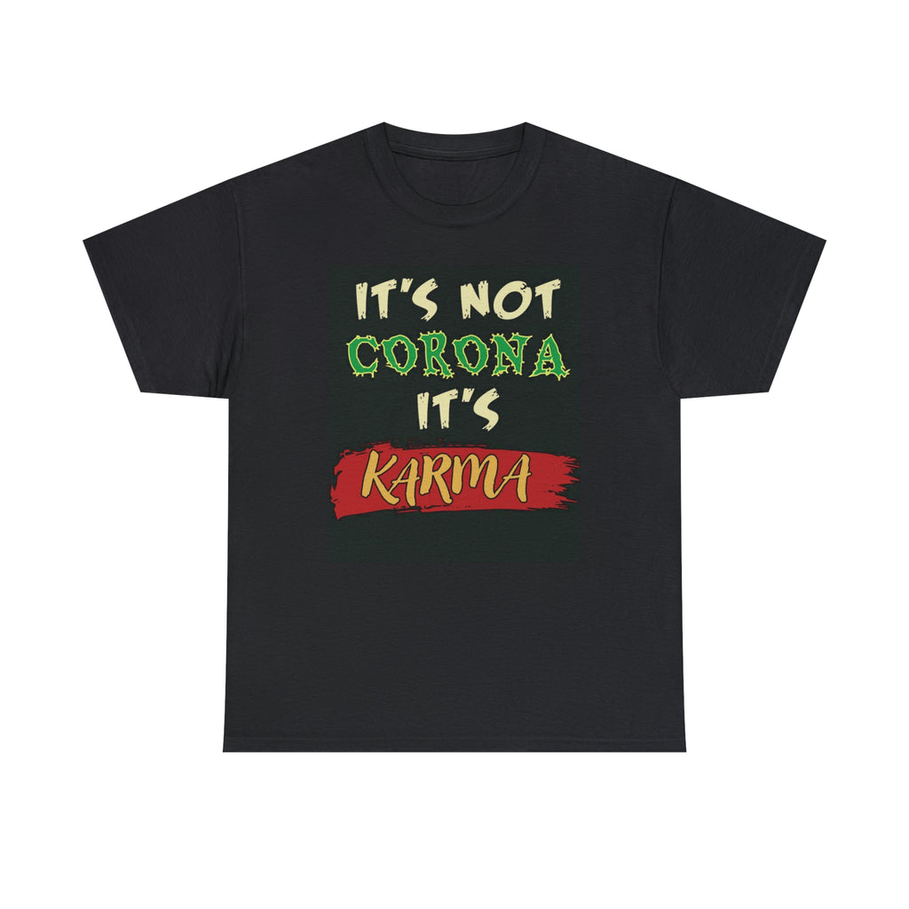 Not Corona- it’s karma- Unisex Heavy Cotton Tee