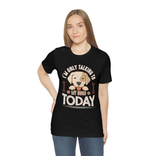 Only talking to dog- Jersey Short Sleeve Tee