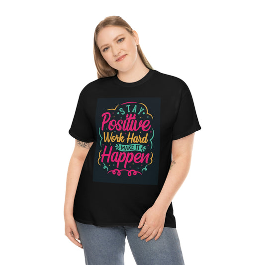 Stay positive— Heavy Cotton Tee