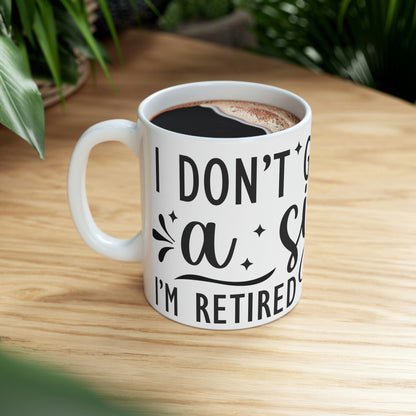 I’m retired- Ceramic Mug 11oz