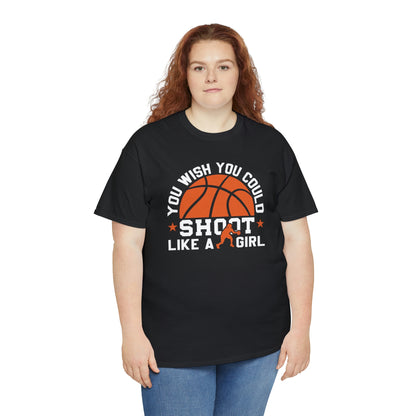 Basketball- shoot like a girl-Heavy Cotton Tee