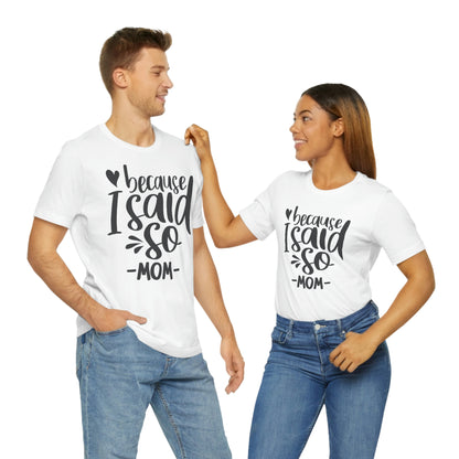 Because I said so-Jersey Short Sleeve Tee