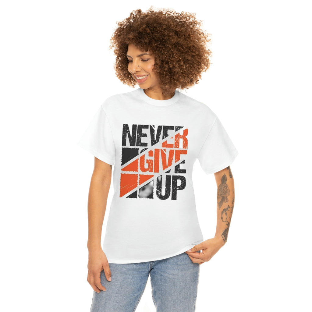 Never give up- Heavy Cotton Tee