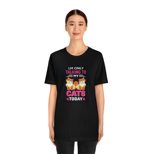 Only talking to my cats- Jersey Short Sleeve Tee