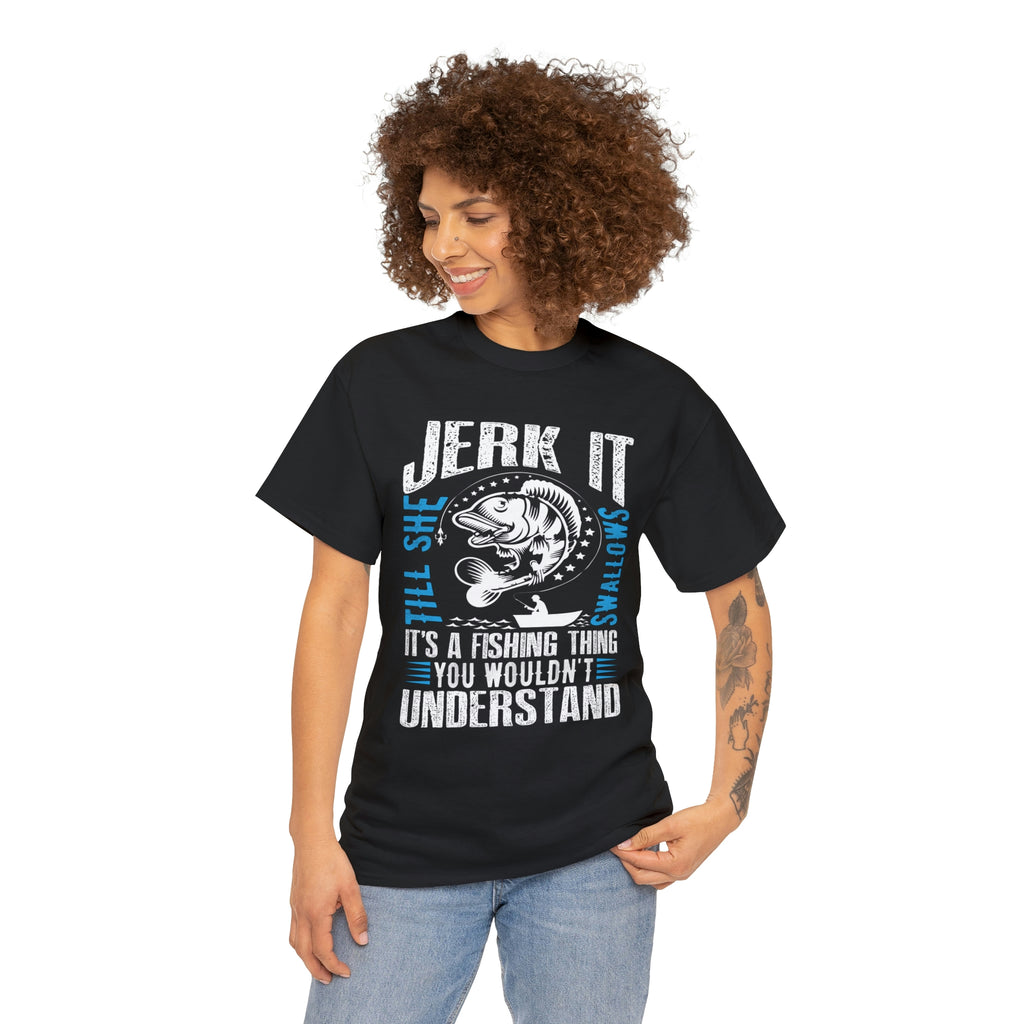 Jerk it its a fishing thing- Heavy Cotton Tee