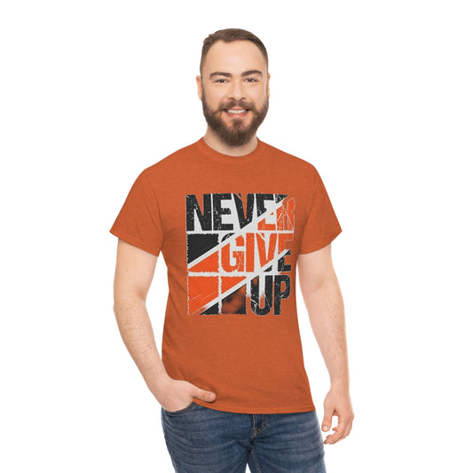 Never give up- Heavy Cotton Tee