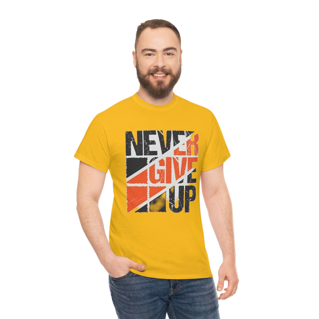 Never give up- Heavy Cotton Tee