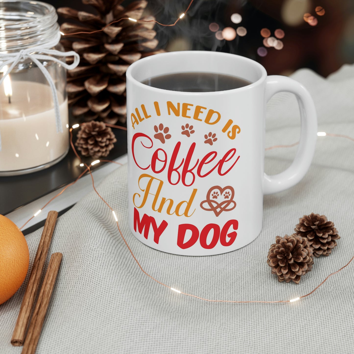 All I need is coffee and my dog- Ceramic Mug 11oz