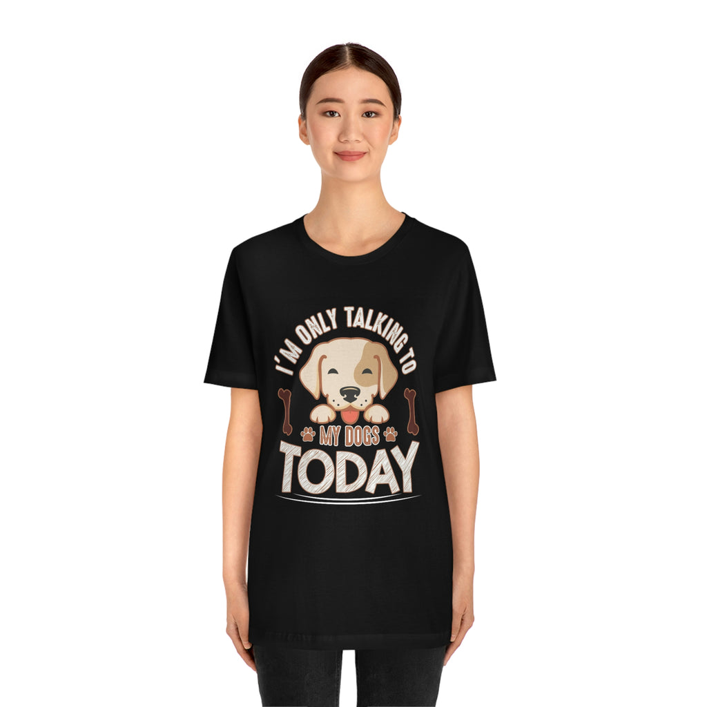 Only talking to dog- Jersey Short Sleeve Tee