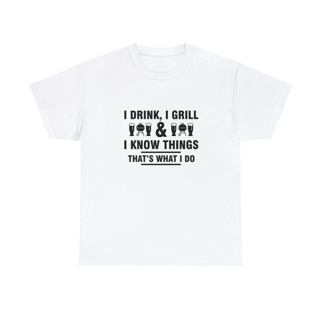 Drink grill know things- Heavy Cotton Tee