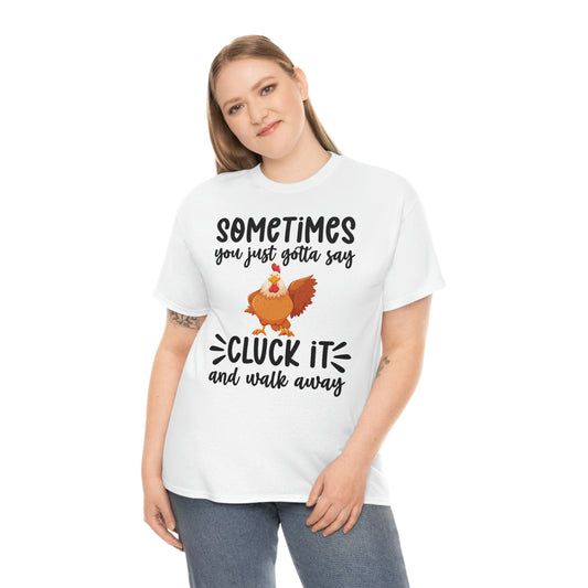 Cluck it and walk away- Unisex Heavy Cotton Tee