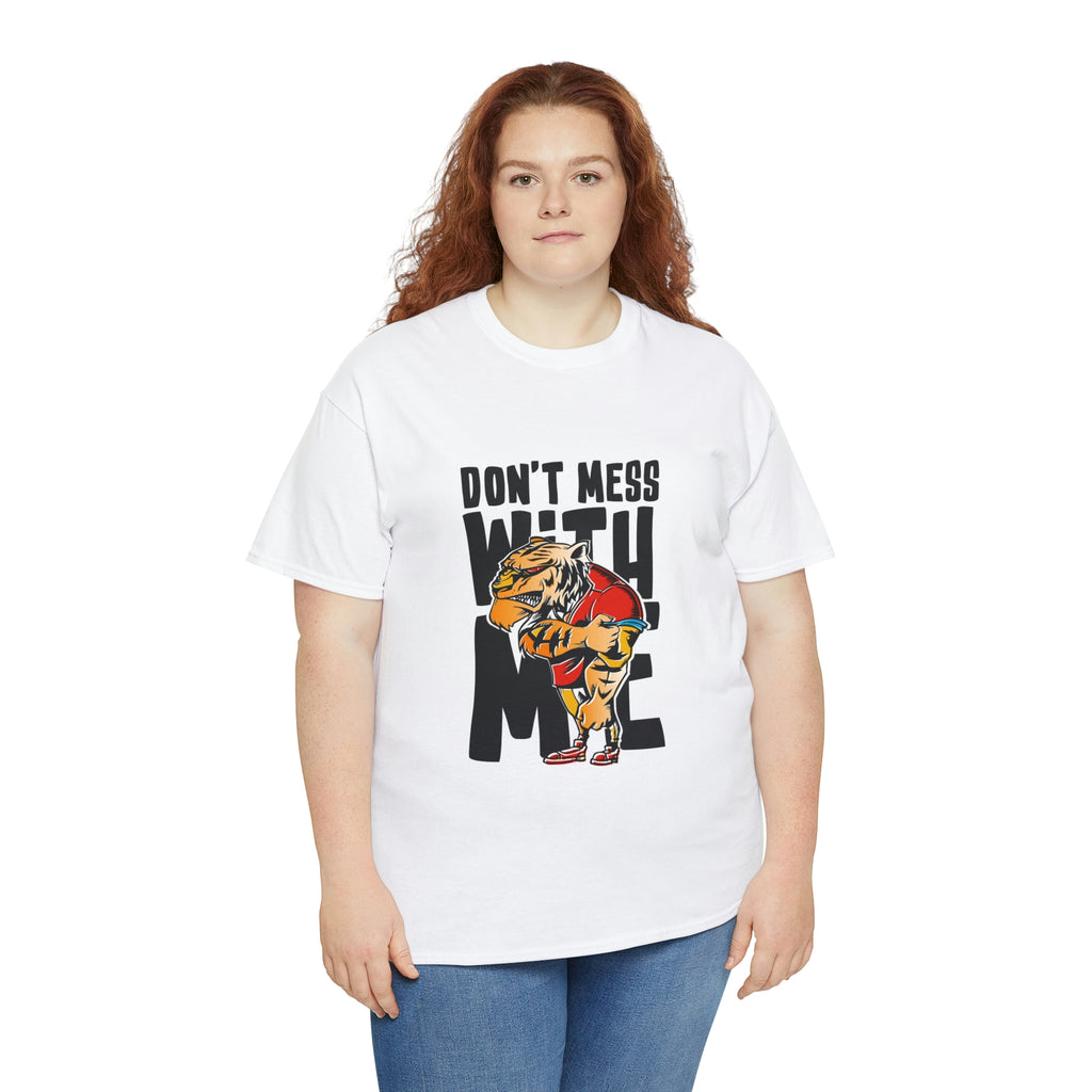 Don’t mess with me— Heavy Cotton Tee