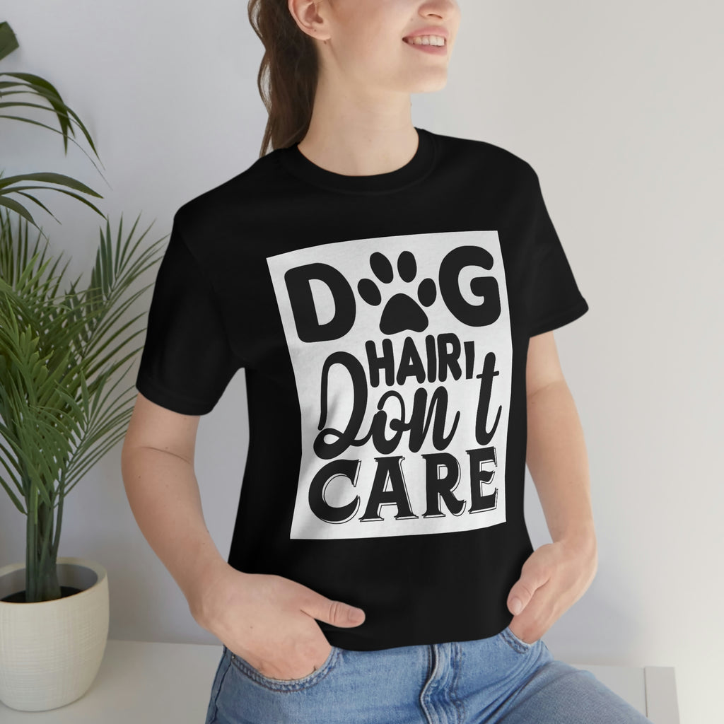 Dog hair don’t care- Jersey Short Sleeve Tee