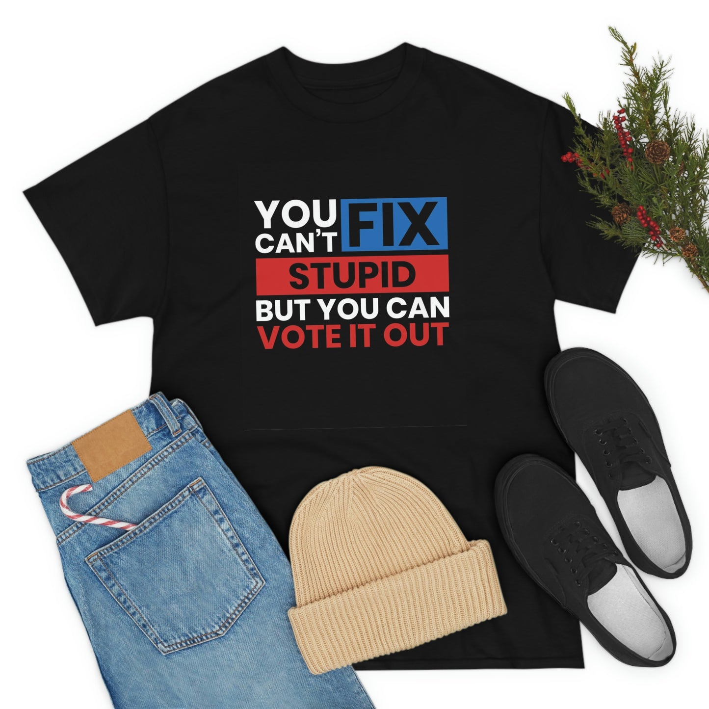 You can’t fix stupid- Unisex Heavy Cotton Tee