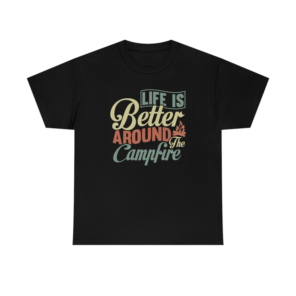 Life is better at the campfire- Unisex Heavy Cotton Tee
