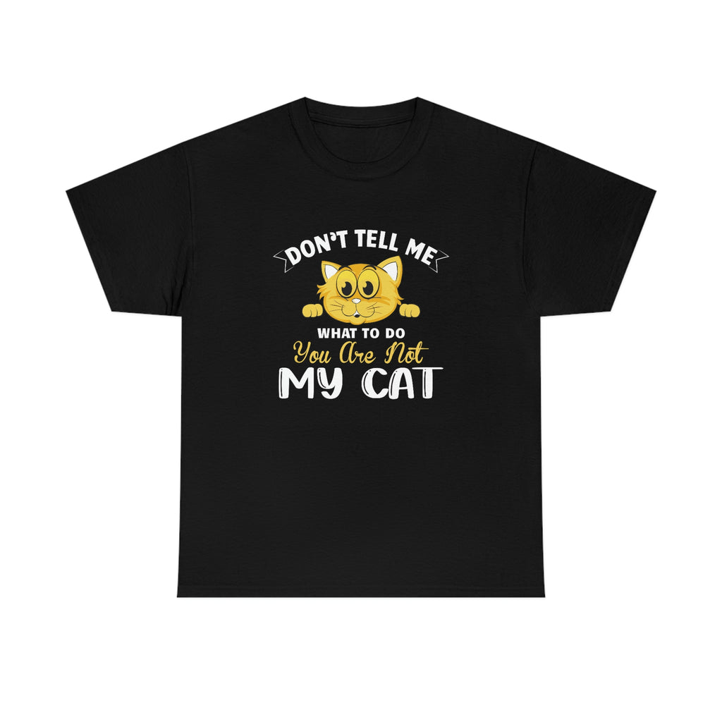 Don’t tell me what to do-  Heavy Cotton Tee