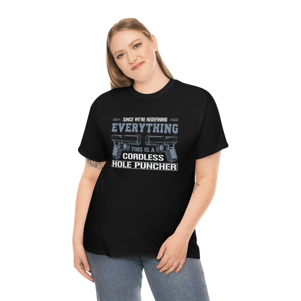 Since we are redefining everything- Unisex Heavy Cotton Tee