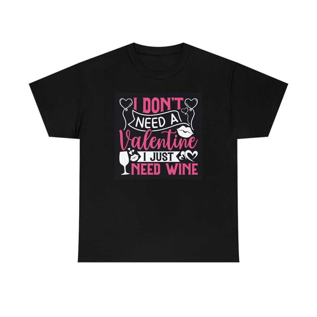 Just need wine- Heavy Cotton Tee