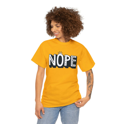 Nope- Heavy Cotton Tee