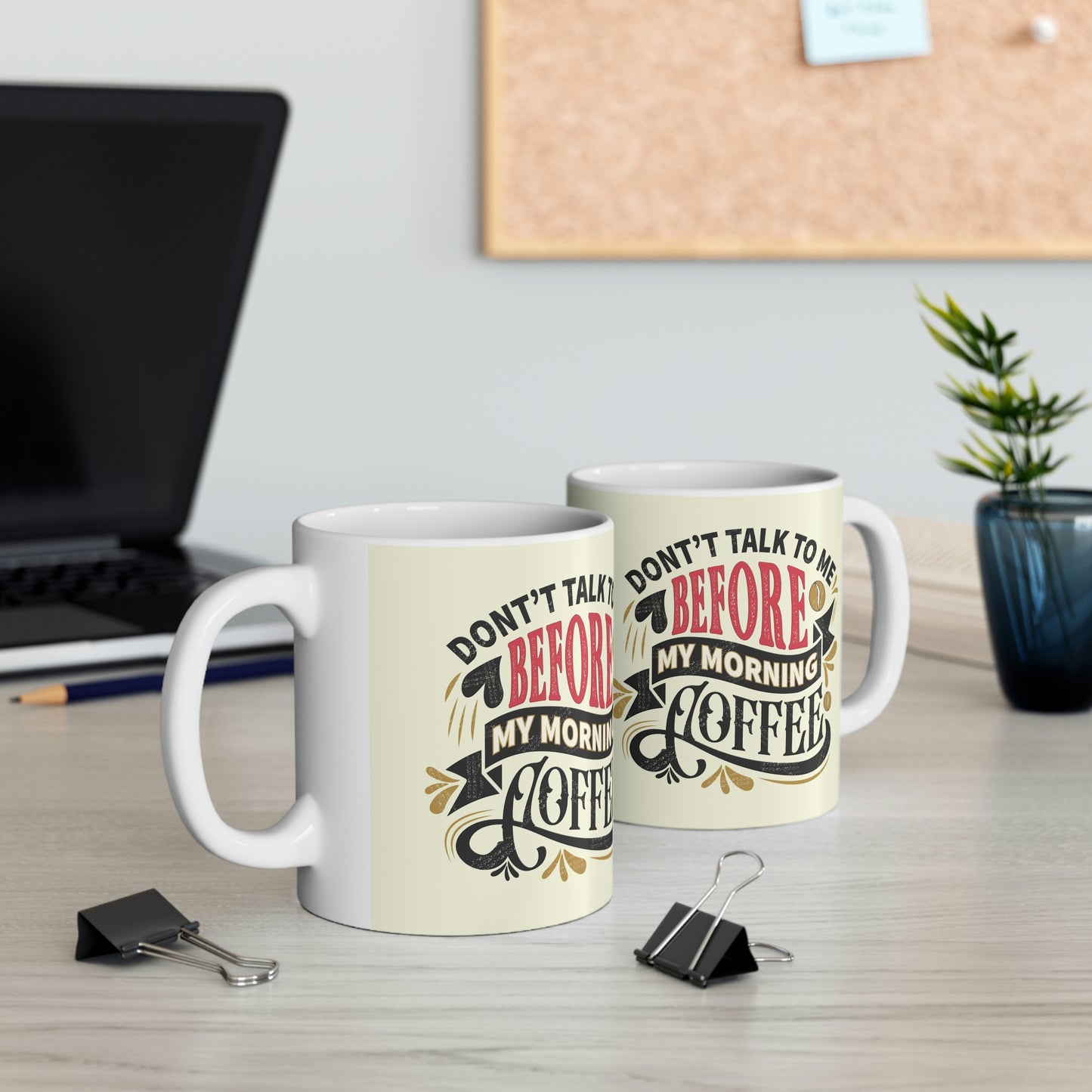 Don’t talk to me before coffee- Ceramic Mug 11oz