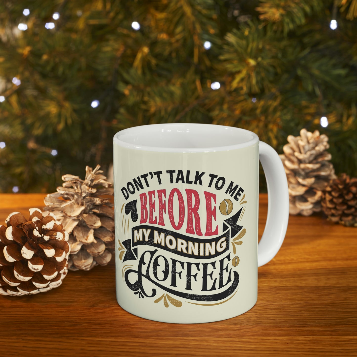 Don’t talk to me before coffee- Ceramic Mug 11oz