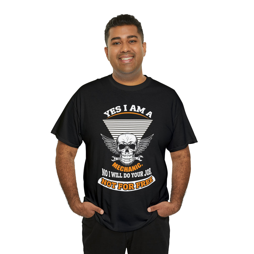 Yes I am a Machanic-  Heavy Cotton Tee