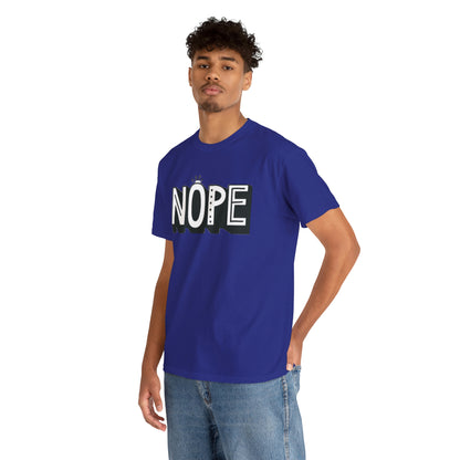 Nope- Heavy Cotton Tee