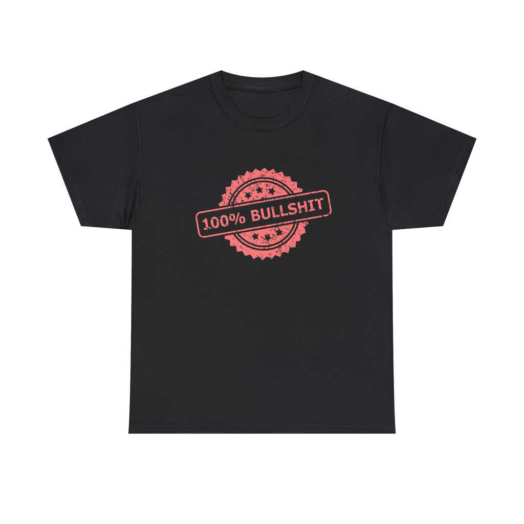 100 percent bullshit- Heavy Cotton Tee
